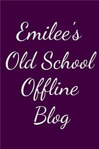 Emilee's Old School Offline Blog