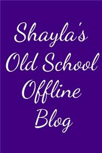 Shayla's Old School Offline Blog