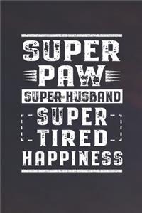 Super Paw Super Husband Super Tired Happiness