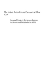 Status of Strategic Petroleum Reserve Activities as of September 30, 1985