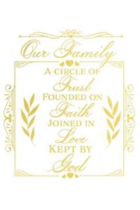 Our Family a Circle of Trust Founded on Faith Joined in Love Kept by God