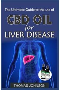 The Ultimate Guide to the Use of CBD Oil for Liver Disease