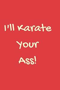 I'll Karate Your Ass!