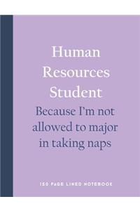 Human Resources Student - Because I'm Not Allowed to Major in Taking Naps
