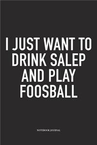I Just Want To Drink Salep And Play Foosball