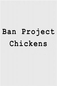 Ban Project Chickens