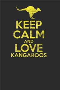 Keep Calm And Love Kangaroos