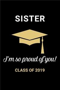 Sister I'm so Proud of You Class of 2019