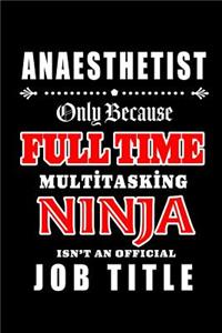Anaesthetist-Only Because Full Time Multitasking Ninja Isn't An Official Job Title