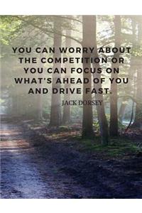 You can worry about the competition or you can focus on what's ahead of you and drive fast.