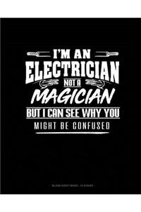 I'm An Electrician Not A Magician But I Can See Why You Might Be Confused