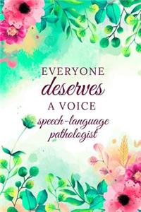 Everyone Deserves A Voice Speech-Language Pathologist