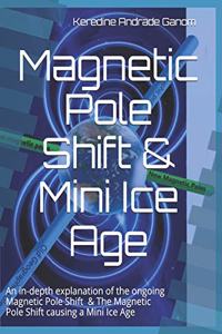 Magnetic Pole Shift & Mini Ice Age