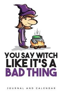 You Say Witch Like It's A BAd Thing