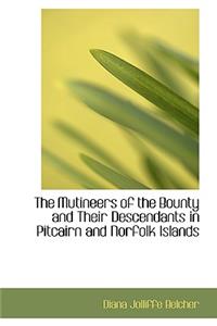 The Mutineers of the Bounty and Their Descendants in Pitcairn and Norfolk Islands