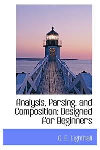 Analysis, Parsing, and Composition: Designed for Beginners