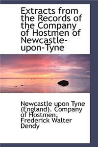 Extracts from the Records of the Company of Hostmen of Newcastle-Upon-Tyne