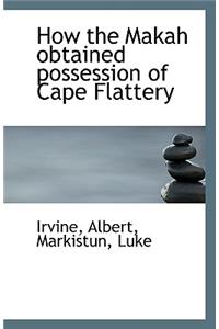 How the Makah Obtained Possession of Cape Flattery