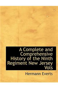 A Complete and Comprehensive History of the Ninth Regiment New Jersey Vols