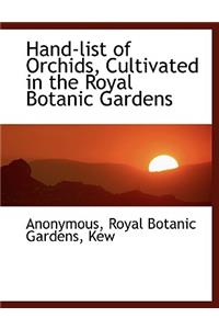 Hand-List of Orchids, Cultivated in the Royal Botanic Gardens