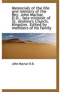 Memorials of the Life and Ministry of the REV. John Machar, D.D., Late Minister of St. Andrew's Chur