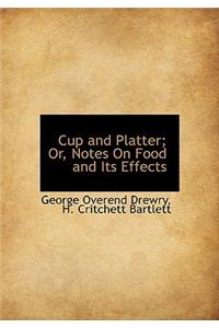 Cup and Platter; Or, Notes on Food and Its Effects
