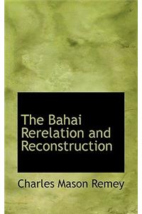 The Bahai Rerelation and Reconstruction