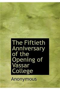 The Fiftieth Anniversary of the Opening of Vassar College