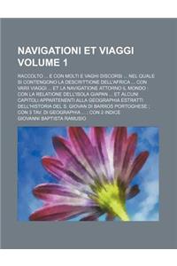 Navigationi Et Viaggi Volume 1; Raccolto ... E Con Molti E Vaghi Discorsi ... Nel Quale Si Contengono La Descrittione Dell'africa ... Con Varii Viaggi