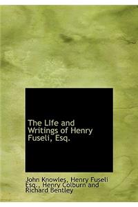 The Life and Writings of Henry Fuseli, Esq.