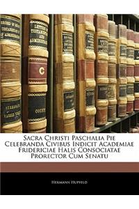 Sacra Christi Paschalia Pie Celebranda Civibus Indicit Academiae Fridericiae Halis Consociatae Prorector Cum Senatu