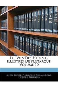 Les Vies Des Hommes Illustres de Plutarque, Volume 10