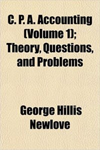 C. P. A. Accounting (Volume 1); Theory, Questions, and Problems