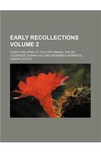 Early Recollections Volume 2; Chiefly Relating to the Late Samuel Taylor Coleridge, During His Long Residence in Bristol
