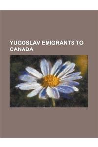 Yugoslav Emigrants to Canada
