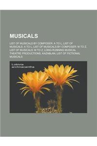 Musicals: List of Musicals by Composer: A to L, List of Musicals: A to L, List of Musicals by Composer: M to Z, List of Musicals