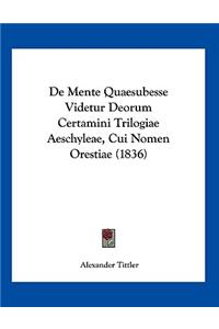 De Mente Quaesubesse Videtur Deorum Certamini Trilogiae Aeschyleae, Cui Nomen Orestiae (1836)