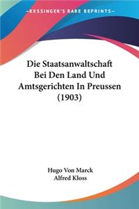 Die Staatsanwaltschaft Bei Den Land Und Amtsgerichten In Preussen (1903)