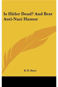 Is Hitler Dead? And Best Anti-Nazi Humor