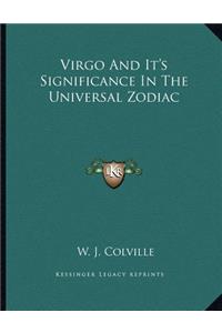 Virgo and It's Significance in the Universal Zodiac
