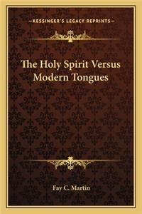 The Holy Spirit Versus Modern Tongues