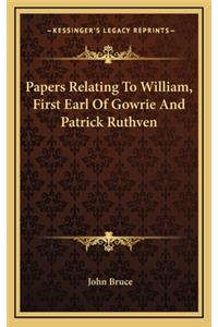 Papers Relating to William, First Earl of Gowrie and Patrick Ruthven
