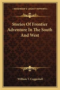 Stories Of Frontier Adventure In The South And West