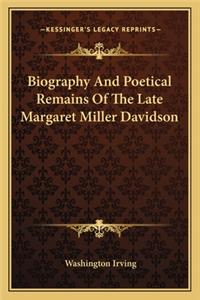 Biography And Poetical Remains Of The Late Margaret Miller Davidson