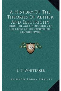 History Of The Theories Of Aether And Electricity