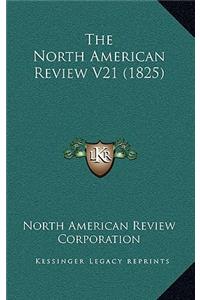 The North American Review V21 (1825)