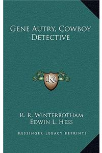 Gene Autry, Cowboy Detective