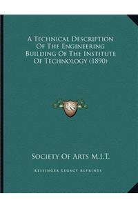 A Technical Description Of The Engineering Building Of The Institute Of Technology (1890)