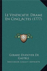 Vindicatif, Drame En Cinq Actes (1777)