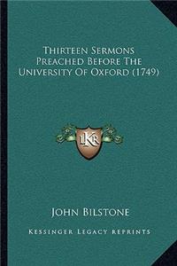 Thirteen Sermons Preached Before The University Of Oxford (1749)